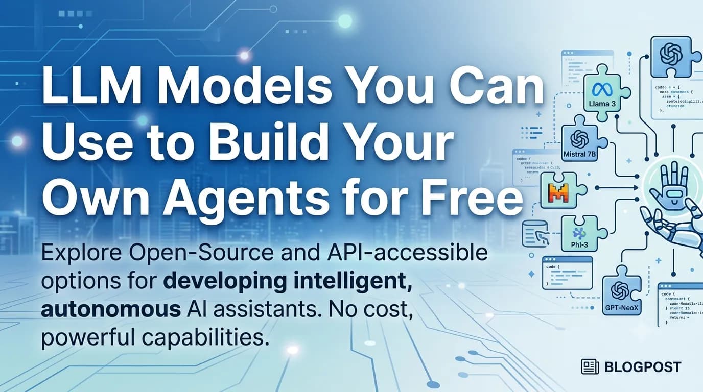 LLM Models You Can Use to Build Your Own Agents for Free